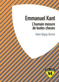 Emmanuel Kant : l'humain mesure de toutes choses