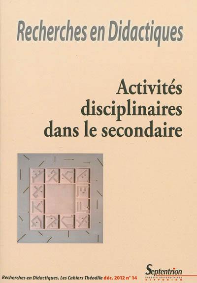 Recherches en didactiques, n° 14. Activités disciplinaires dans le secondaire