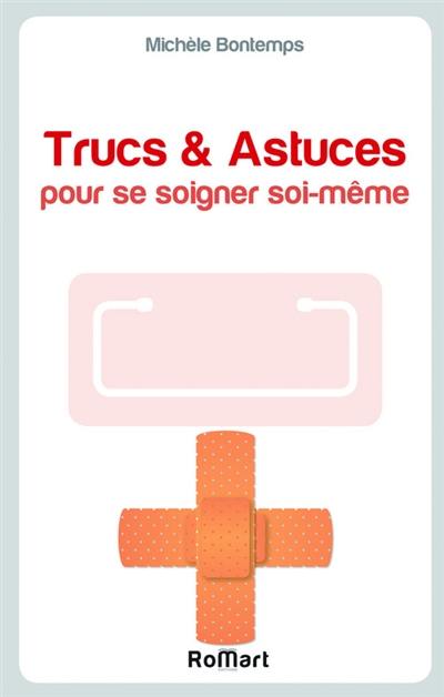 Trucs et astuces pour se soigner soi-même