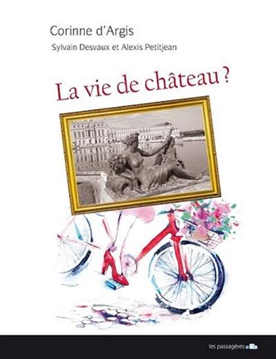 La vie de château ?