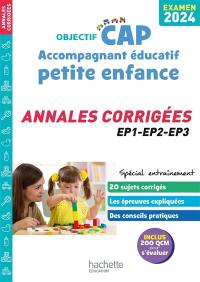 CAP accompagnant éducatif petite enfance : annales corrigées EP1, EP2, EP3 : examen 2024