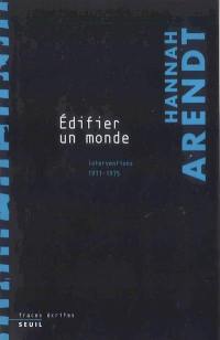 Edifier un monde : interventions 1971-1975