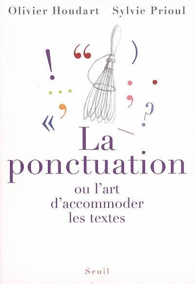 La ponctuation ou L'art d'accommoder les textes