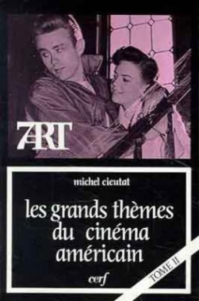 Les Grands thèmes du cinéma américain. Vol. 2. Ambivalences et croyances