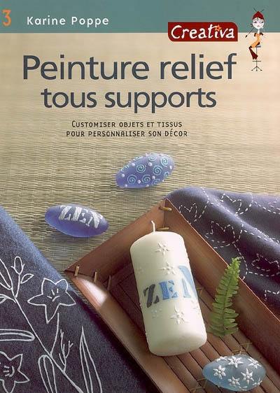 Peinture relief sur tous supports : customiser objets et tissus pour personnaliser son décor