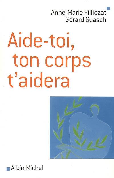 Aide-toi, ton corps t'aidera