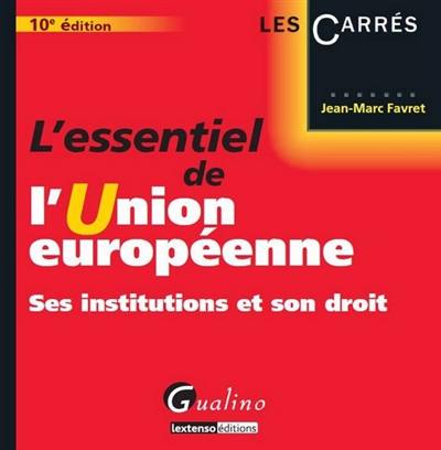 L'essentiel de l'Union européenne : ses institutions et son droit