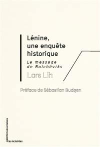 Lénine, une enquête historique : le message de bolchéviks