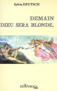 Demain Dieu sera blonde...