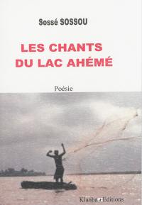 Les chants du lac Ahémé : poèmes