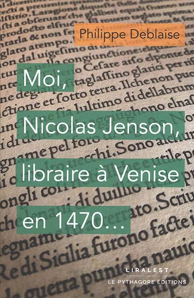 Moi, Nicolas Jeanson, libraire à Venise en 1470...