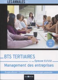 BTS tertiaires management des entreprises : épreuve E3-U32 : 8 sujets officiels + 2 sujets inédits et leurs corrigés commentés