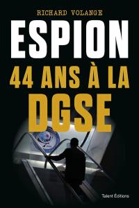 Espion : 44 ans à la DGSE