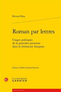 Roman par lettres : usages poétiques de la première personne dans la littérature française