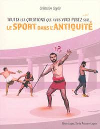 Toutes les questions que vous vous posez sur... le sport dans l'Antiquité