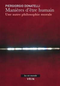 Manières d'être humain : une autre philosophie morale