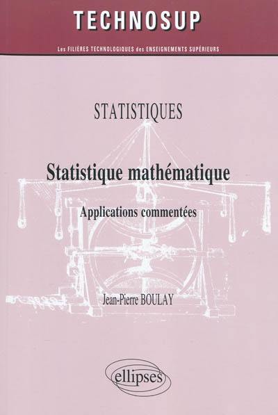 Statistique mathématique : applications commentées