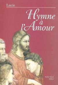 Hymne à l'amour : enseignements, méditations, adoration, prières et louanges