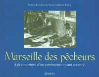 Marseille des pêcheurs : à la rencontre d'un patrimoine vivant menacé