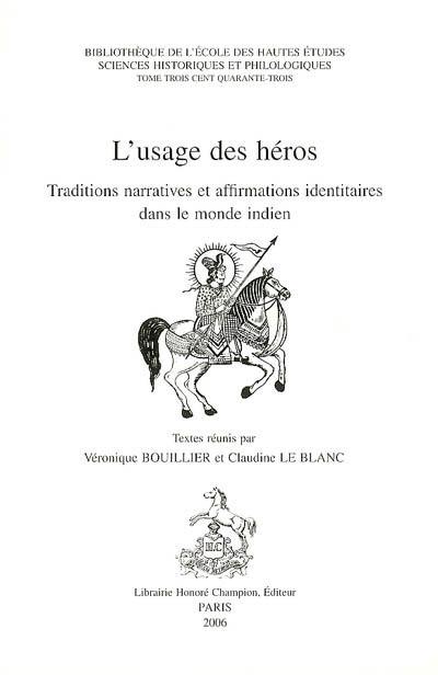 L'usage des héros : traditions narratives et affirmations identitaires dans le monde indien