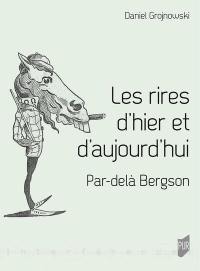 Les rires d'hier et d'aujourd'hui : par-delà Bergson