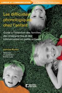 Les difficultés phonologiques chez l'enfant : guide à l'intention des familles, des enseignantes et des intervenantes en petite enfance