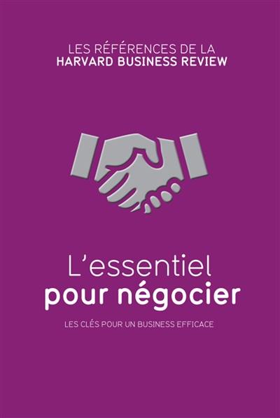 L'essentiel pour négocier : les clés pour un business efficace