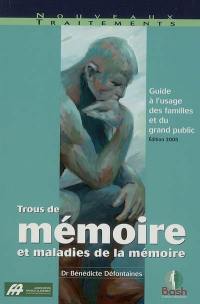 Trous de mémoire et maladies de la mémoire : maladie d'Alzheimer, maladie des corps de Lewy : guide à l'usage des familles et du grand public