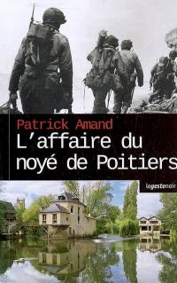 L'affaire du noyé de Poitiers ou La deuxième mort du capitaine Danube