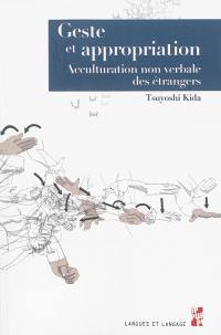 Geste et appropriation : acculturation non verbale des étrangers