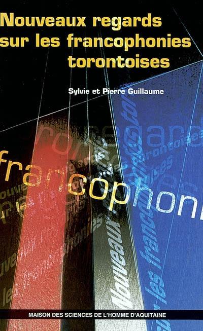 Nouveaux regards sur les francophonies torontoises