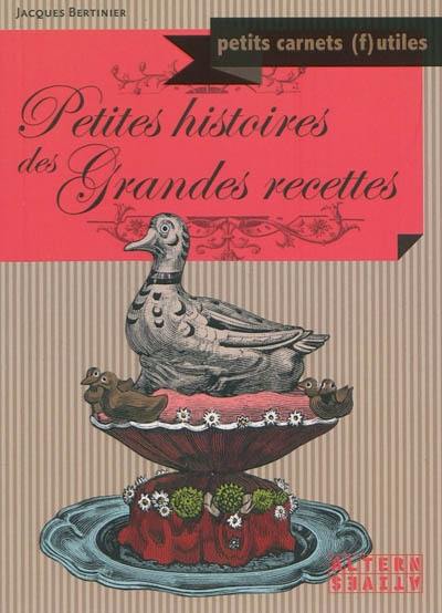 Petites histoires des grandes recettes