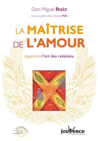 La maîtrise de l'amour : apprendre l'art des relations