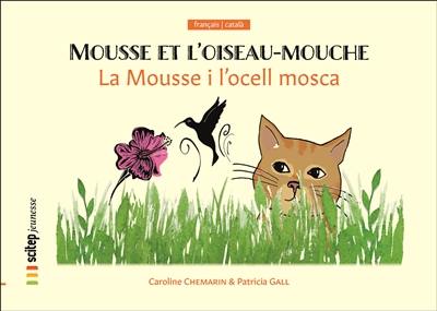 Mousse et l'oiseau-mouche. La Mousse i l'ocell mosca