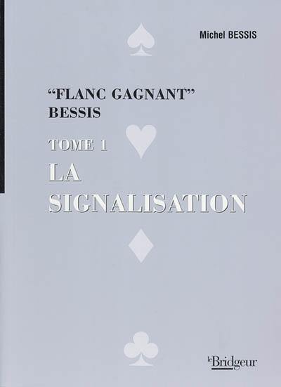 Flanc gagnant Bessis. Vol. 1. La signalisation