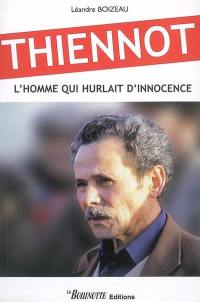 Thiennot : l'homme qui hurlait d'innocence