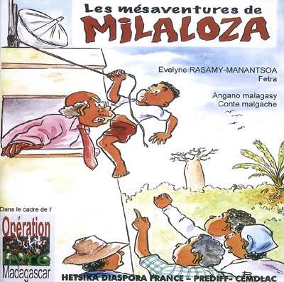 Les mésaventures de Milaloza : conte malgache. Angano malagasy