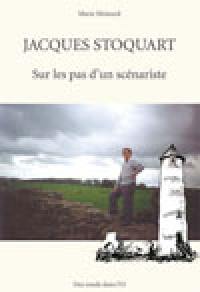 Jacques Stoquart : sur les pas d'un scénariste