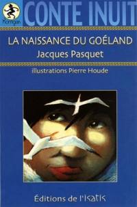 La naissance du goéland : conte inuit