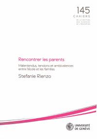 Rencontrer les parents : malentendus, tensions et ambivalences entre l'école et les familles