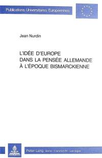 L'idée d'Europe dans la pensée allemande à l'époque bismarckienne