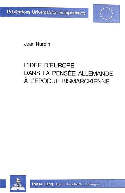 L'idée d'Europe dans la pensée allemande à l'époque bismarckienne