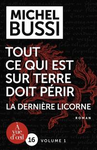 Tout ce qui est sur Terre doit périr : la dernière licorne