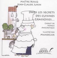 Dans les secrets des cuisines grassoises : carnet de voyage anecdotique