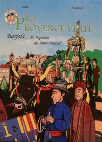 La Provence verte. Vol. 1. Barjols... : les tripettes de Saint-Marcel