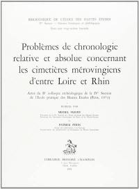 Problèmes de chronologie relative et absolue concernant les cimetières mérovingiens d'entre Loire et Rhin : actes