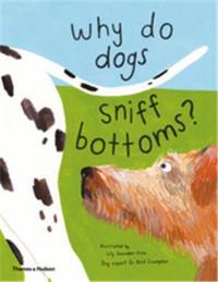 Why do dogs sniff butts ? : Curious questions about your favourite pet