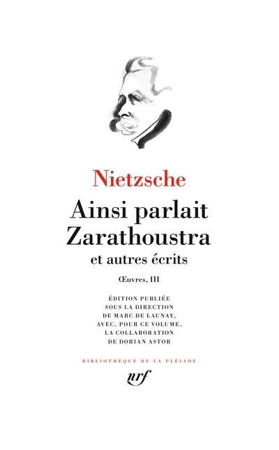 Oeuvres. Vol. 3. Ainsi parlait Zarathoustra : et autres écrits