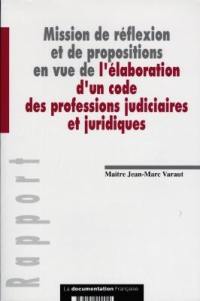 Mission de réflexion et de propositions en vue de l'élaboration d'un code des professions judiciaires et juridiques