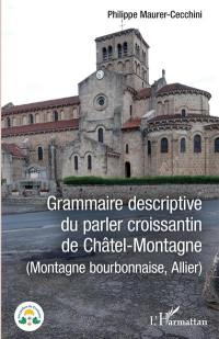 Grammaire descriptive du parler croissantin de Châtel-Montagne (montagne bourbonnaise, Allier)